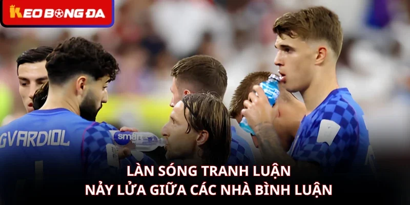 Làn sóng tranh luận nảy lửa giữa các nhà bình luận